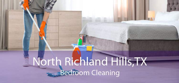 North Richland Hills,TX Bedroom Cleaning