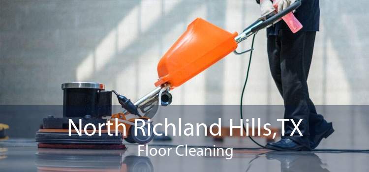 North Richland Hills,TX Floor Cleaning