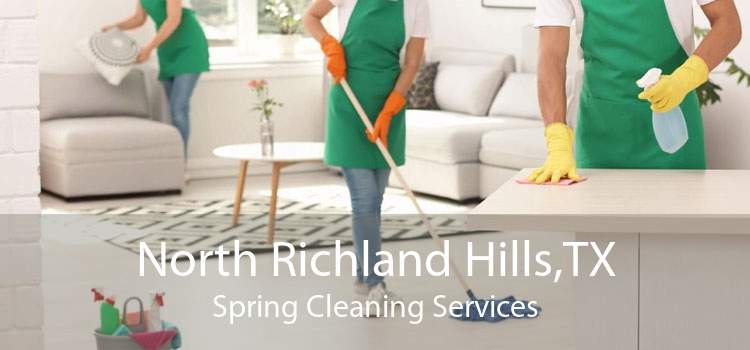 North Richland Hills,TX Spring Cleaning Services