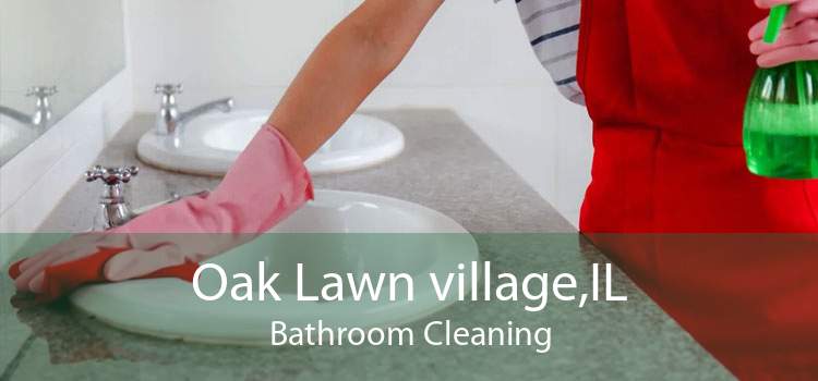 Oak Lawn village,IL Bathroom Cleaning
