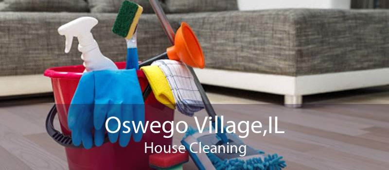 Oswego Village,IL House Cleaning