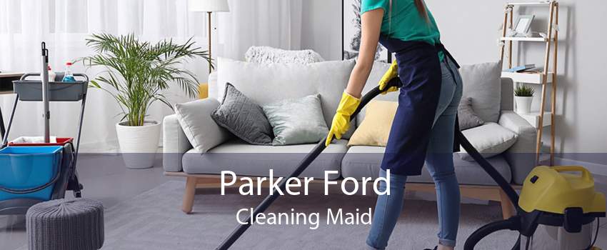 Parker Ford Cleaning Maid