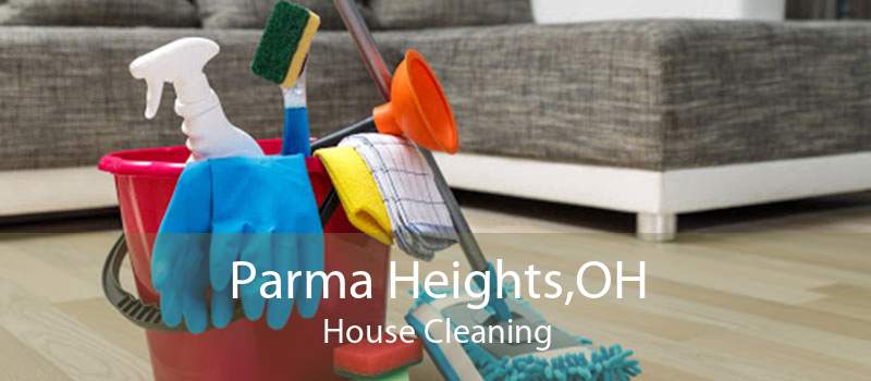 Parma Heights,OH House Cleaning