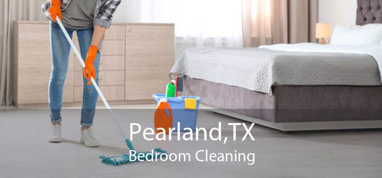 Pearland,TX Bedroom Cleaning