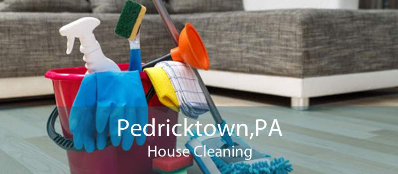 Pedricktown,PA House Cleaning