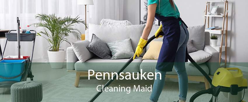 Pennsauken Cleaning Maid