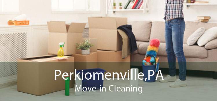 Perkiomenville,PA Move-in Cleaning