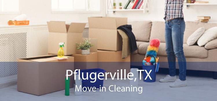Pflugerville,TX Move-in Cleaning