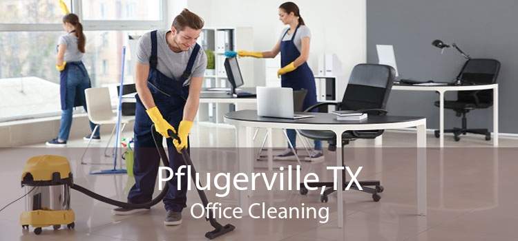 Pflugerville,TX Office Cleaning