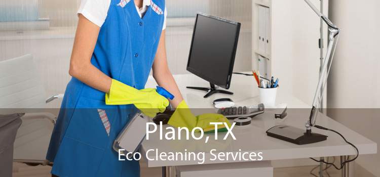 Plano,TX Eco Cleaning Services