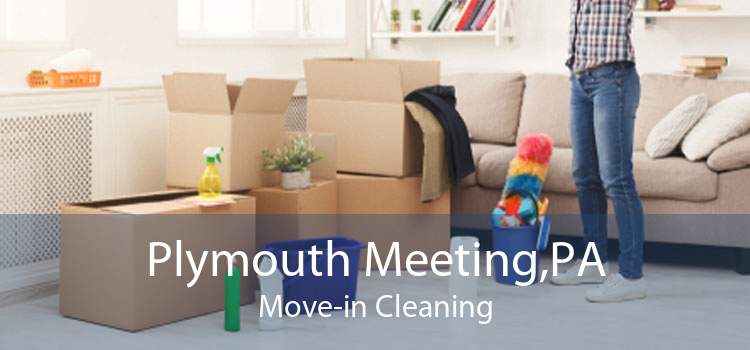 Plymouth Meeting,PA Move-in Cleaning