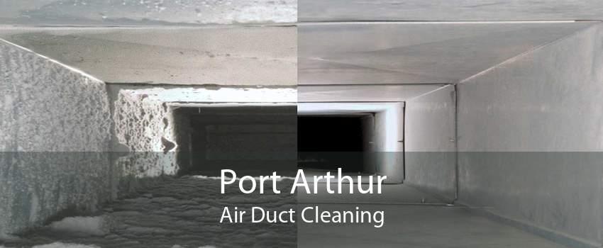 Port Arthur Air Duct Cleaning