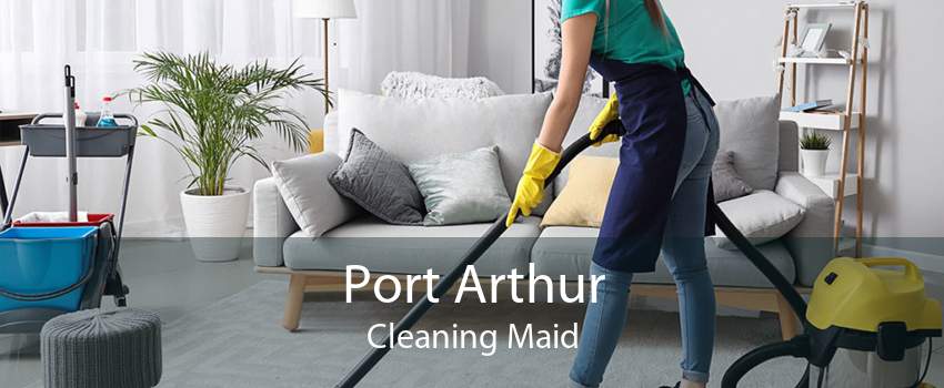 Port Arthur Cleaning Maid