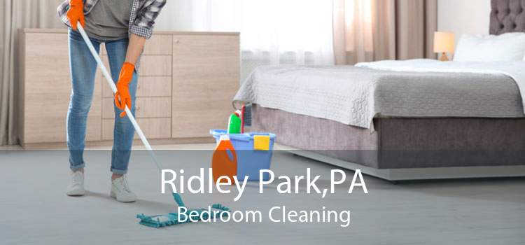 Ridley Park,PA Bedroom Cleaning