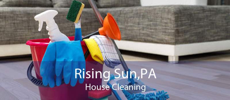 Rising Sun,PA House Cleaning