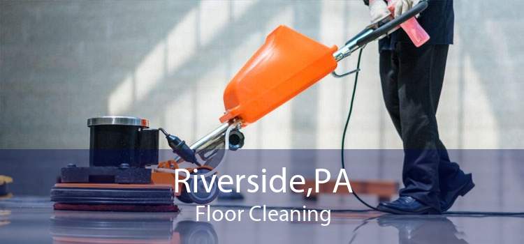 Riverside,PA Floor Cleaning