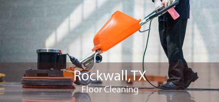 Rockwall,TX Floor Cleaning