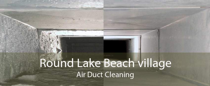 Round Lake Beach village Air Duct Cleaning
