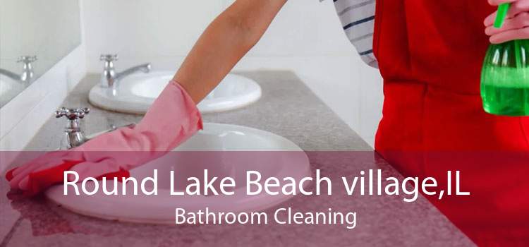 Round Lake Beach village,IL Bathroom Cleaning