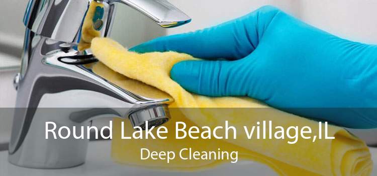 Round Lake Beach village,IL Deep Cleaning
