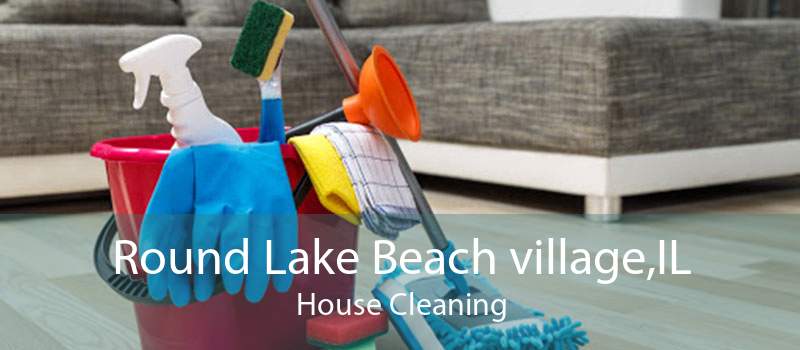Round Lake Beach village,IL House Cleaning