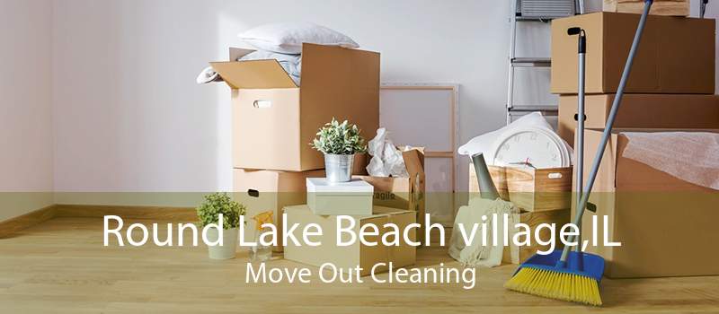 Round Lake Beach village,IL Move Out Cleaning