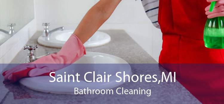 Saint Clair Shores,MI Bathroom Cleaning