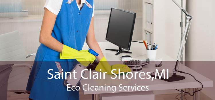 Saint Clair Shores,MI Eco Cleaning Services