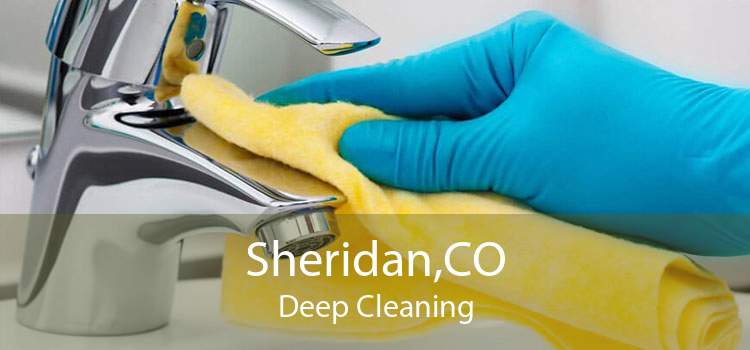 Sheridan,CO Deep Cleaning