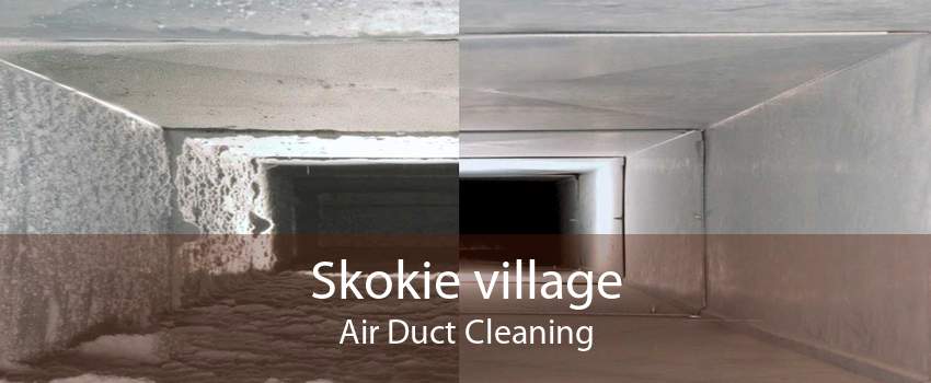 Skokie village Air Duct Cleaning