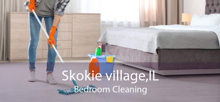 Skokie village,IL Bedroom Cleaning