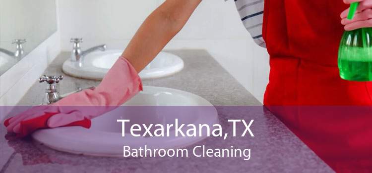 Texarkana,TX Bathroom Cleaning