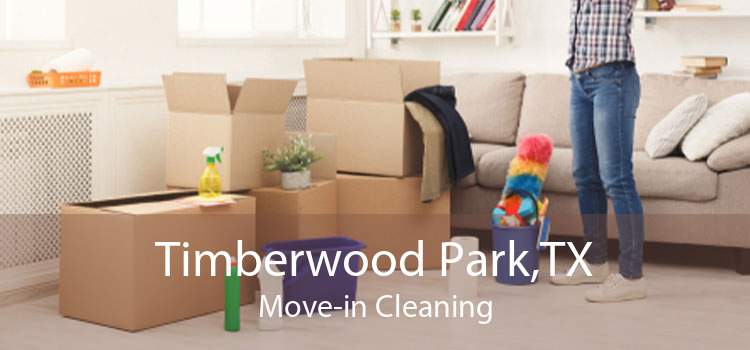 Timberwood Park,TX Move-in Cleaning