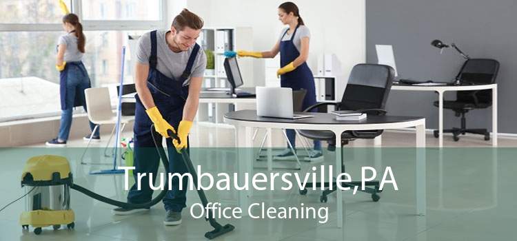 Trumbauersville,PA Office Cleaning