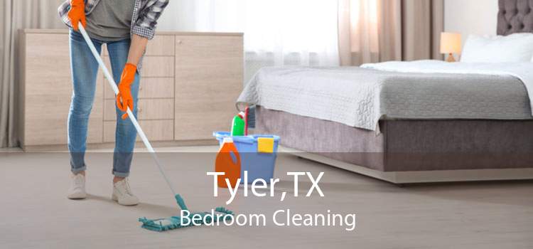 Tyler,TX Bedroom Cleaning