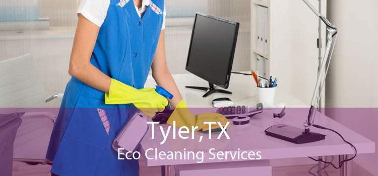 Tyler,TX Eco Cleaning Services