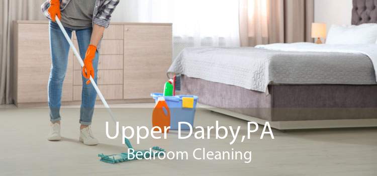 Upper Darby,PA Bedroom Cleaning