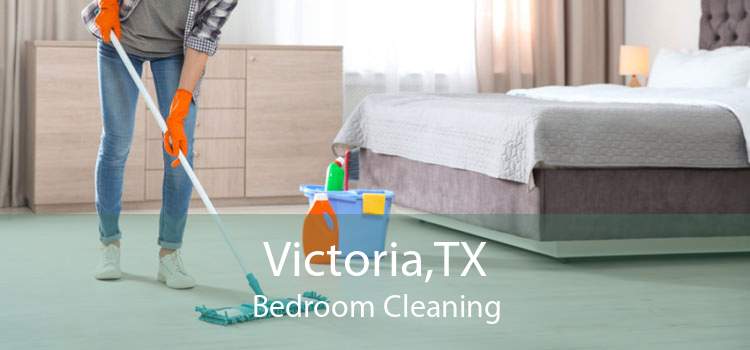 Victoria,TX Bedroom Cleaning