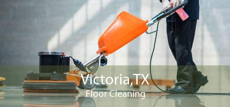 Victoria,TX Floor Cleaning