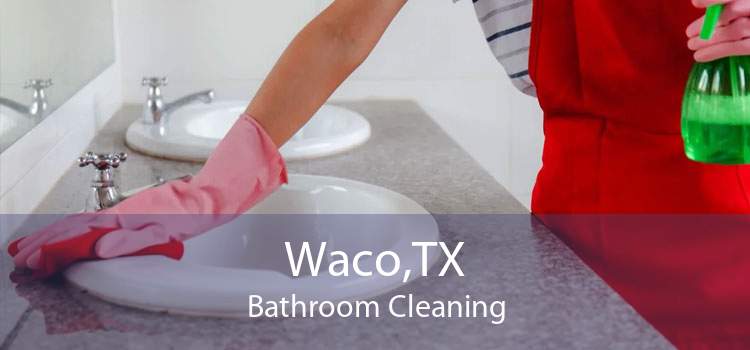 Waco,TX Bathroom Cleaning