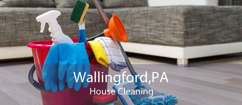 Wallingford,PA House Cleaning
