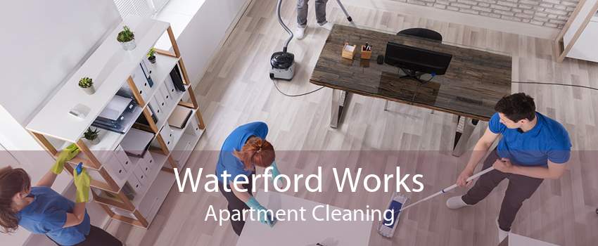 Waterford Works Apartment Cleaning