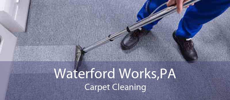 Waterford Works,PA Carpet Cleaning