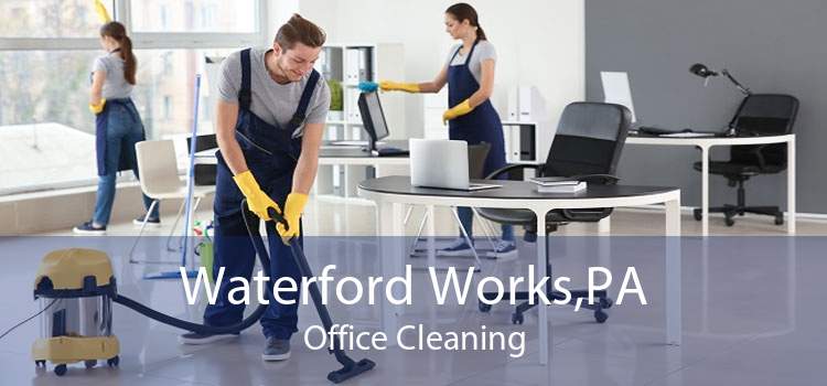 Waterford Works,PA Office Cleaning