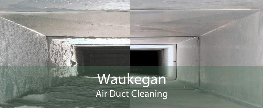 Waukegan Air Duct Cleaning