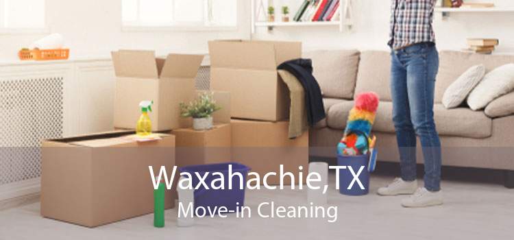 Waxahachie,TX Move-in Cleaning
