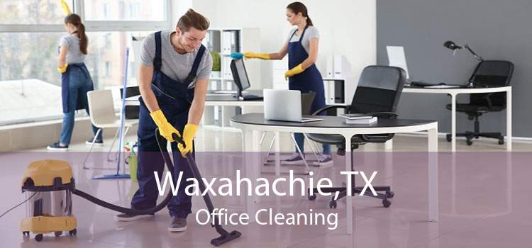 Waxahachie,TX Office Cleaning