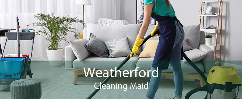 Weatherford Cleaning Maid