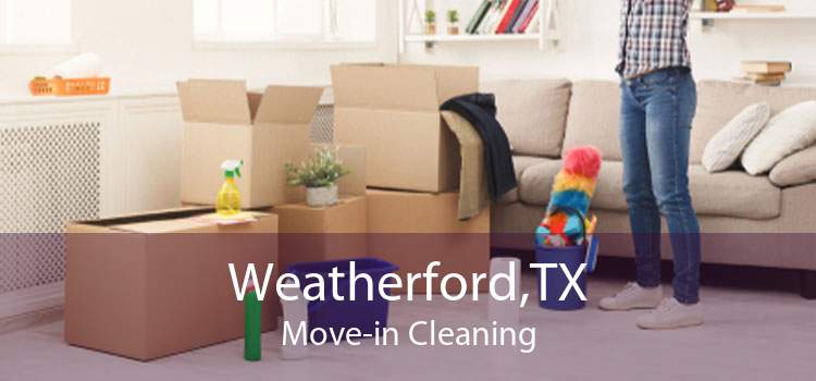 Weatherford,TX Move-in Cleaning