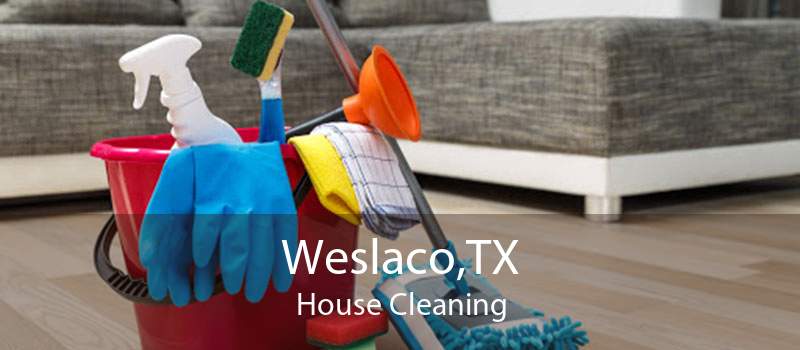 Weslaco,TX House Cleaning